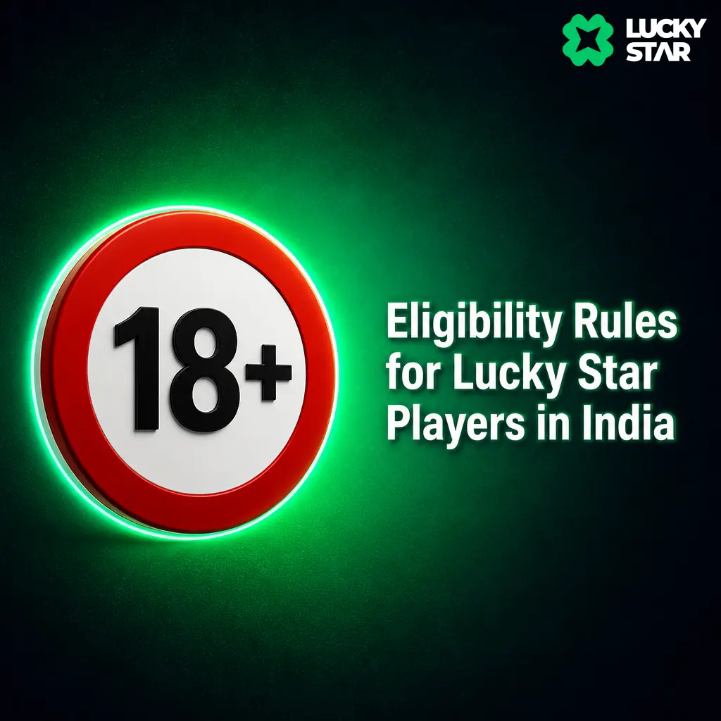 Eligibility rules for Lucky Star players in India: age 18+, valid contact details, one account per person, no self-excluded access