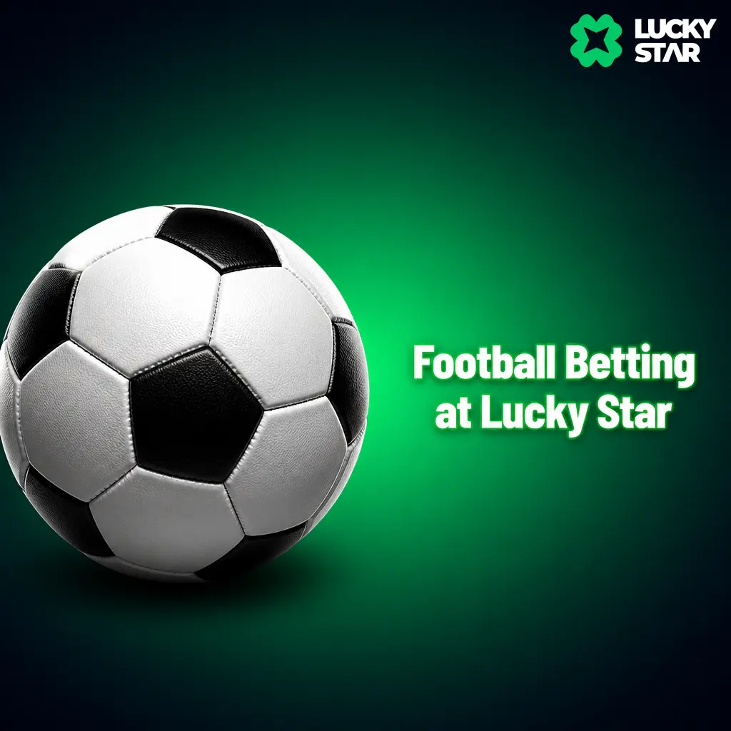 Football betting on Lucky Star with 200+ markets covering Premier League, La Liga, Champions League and ISL matches