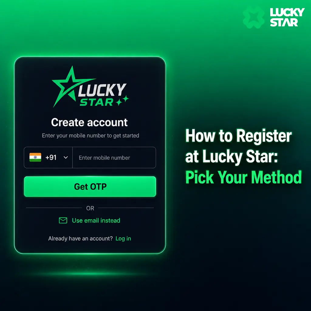 Lucky Star registration guide: compare standard, quick, social, and app sign-up methods to create your account in INR.