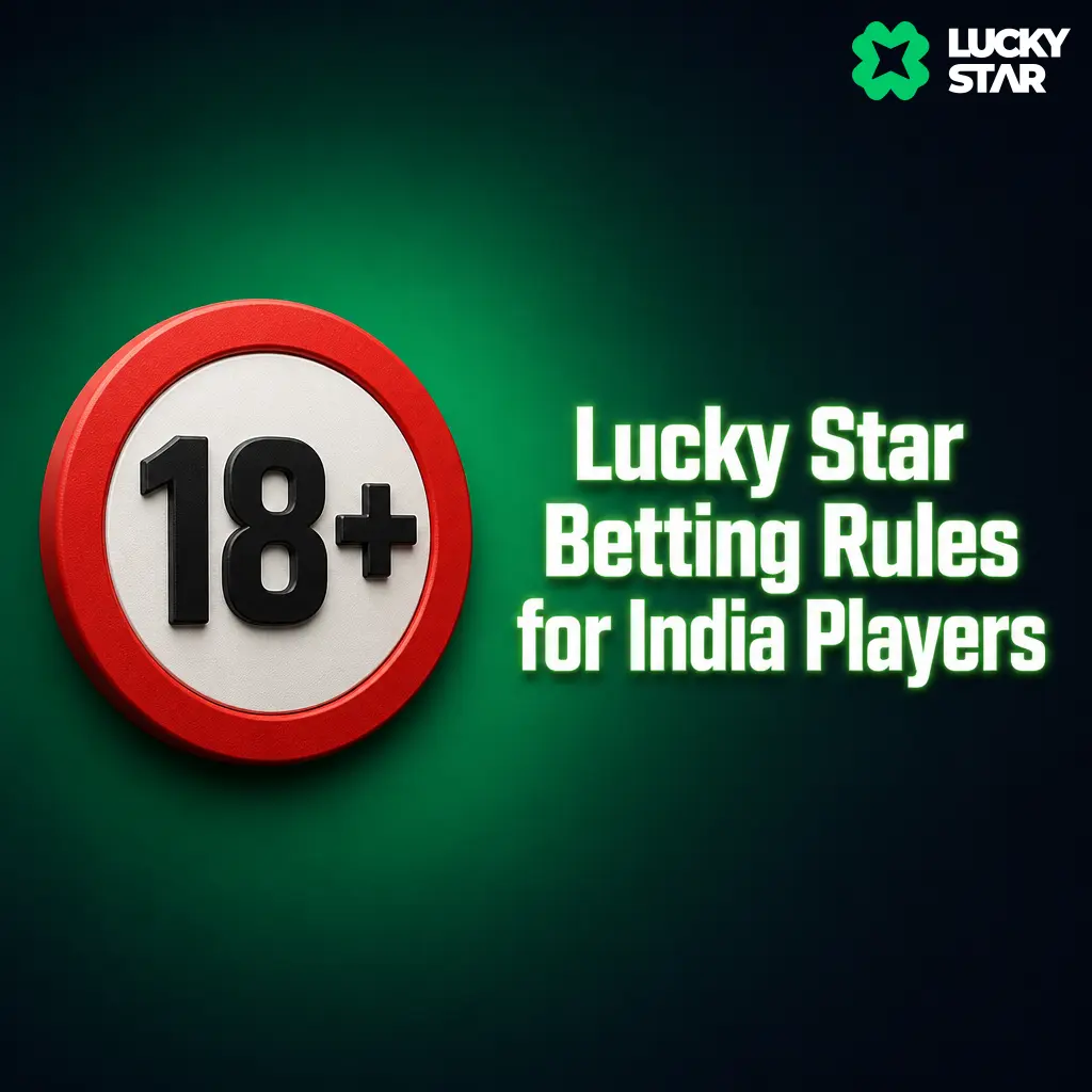 Lucky Star betting rules for India: one verified account, ID checks for withdrawals over INR 50,000, and official match result settlements.