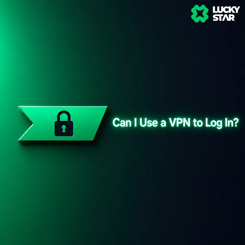 Using a VPN to log in to Lucky Star by connecting through a fixed, unrestricted server location